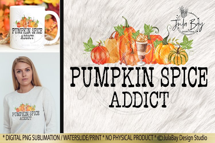 Pumpkin Spice Addict Sublimation Design Watercolor Pumpkins and gourds cinnamon and Pumpkin Latte