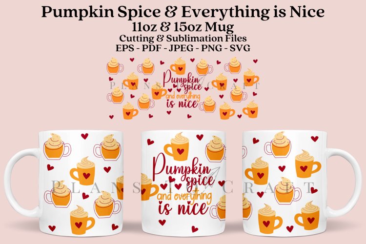 Pumpkin Spice and Everything is Nice coffee mug sublimation wrap glass mug wrap svg presized for 11oz and 15oz glass mug are sublimation files