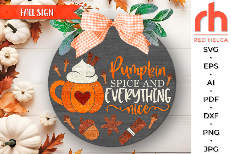 Pumpkin Spice and Everything Nice SVG, Fall Door Sign DXF