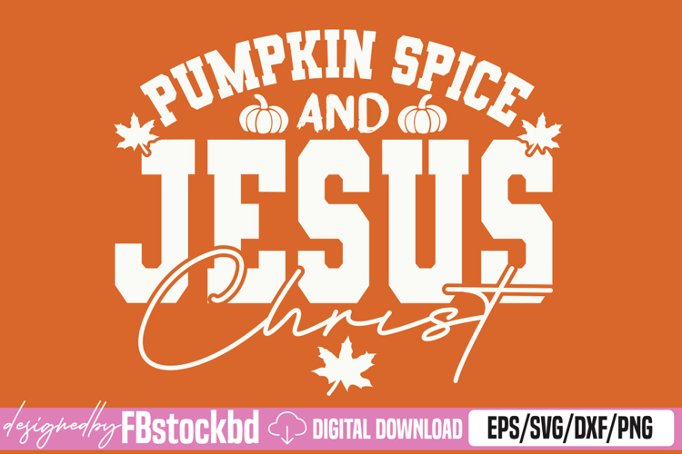 Pumpkin Spice and Jesus Christ SVG