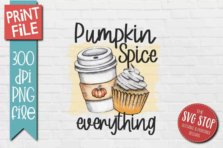 Pumpkin Spice Everything | Fall Sublimation Shirt Printable