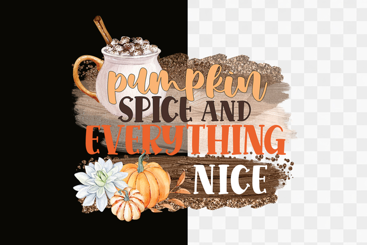 Pumpkin Spice and Everything Nice Png Design