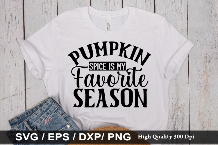 Pumpkin Spice is My Favorite SVG - Fall Quotes Design