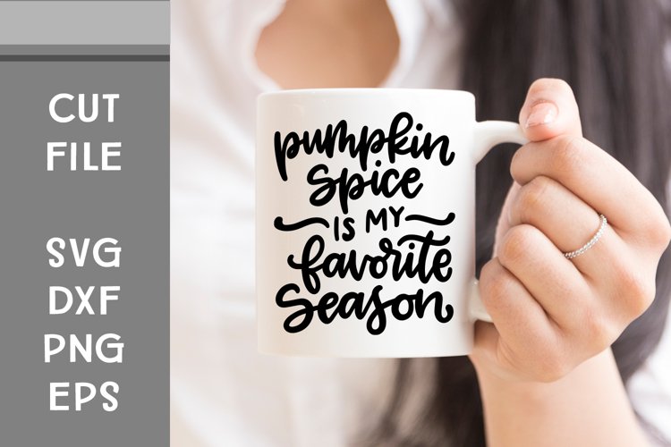 Pumpkin Spice is my Favorite Season, Hand Lettered, Cut File