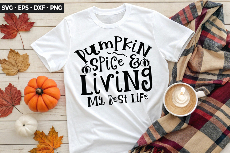 Pumpkin Spice   Living My Best Life - Fall SVG Design