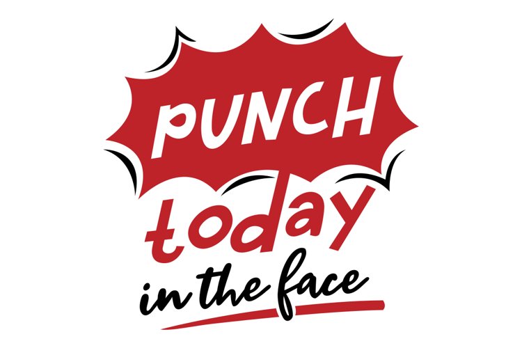 Punch Today In The Face SVG Cut File