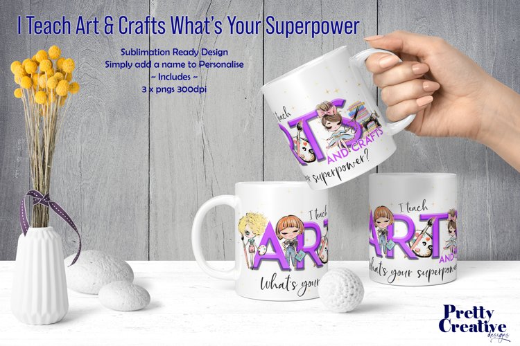 I Teach Arts   Crafts... Whats your Superpower