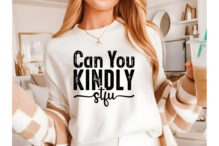 Can You Kindly Stfu Svg, Sarcastic Svg Designs