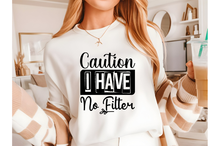 Caution I Have No Filter Svg, Sarcastic Svg Designs