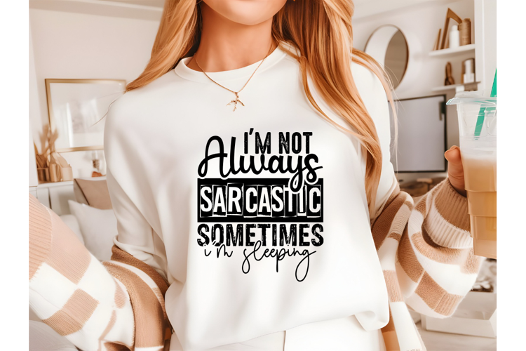 I'm not always sarcastic sometimes I'm sleeping Svg