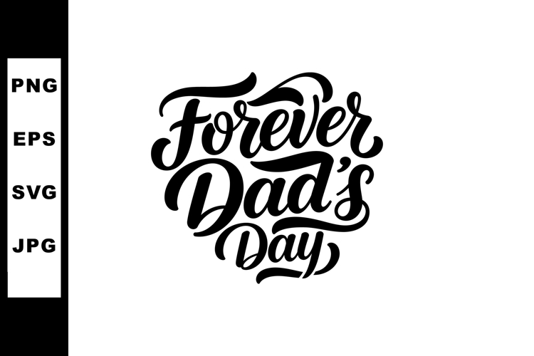 Forever Dad’s Day Celebration Hand Lettering Calligraphy for
