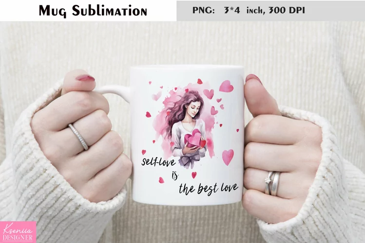 Motivational Quotes|Love Yourself |Mug Sublimation