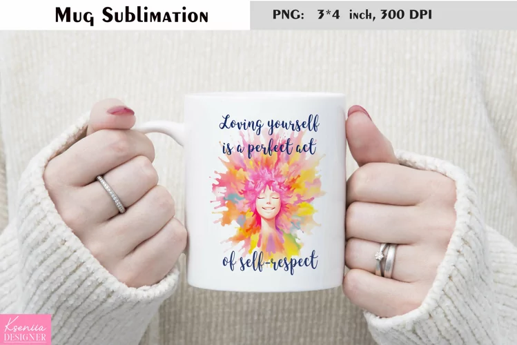 Motivational Quotes|Love Yourself |Mug Sublimation
