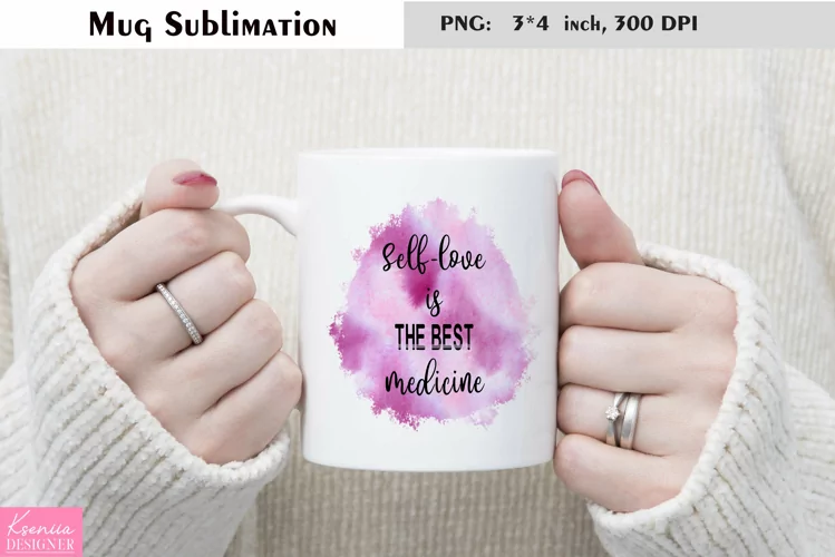Motivational Quotes|Love Yourself |Mug Sublimation