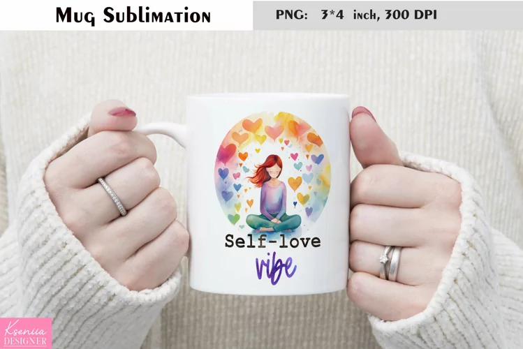 Motivational Quotes|Love Yourself |Mug Sublimation