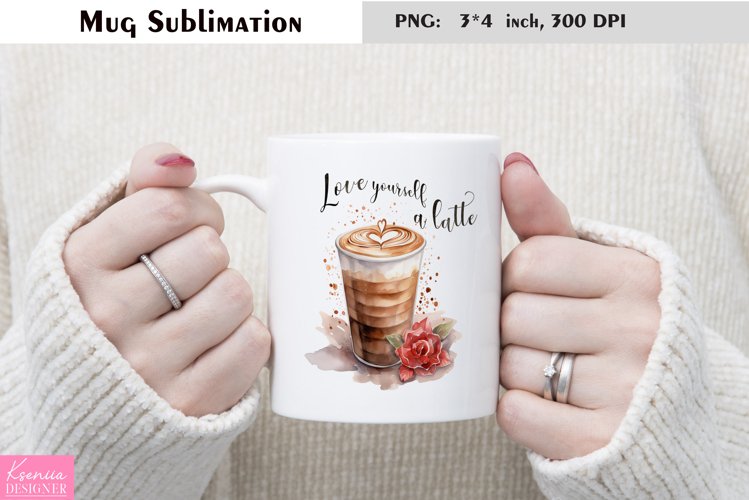 Motivational Quotes|Love Yourself |Mug Sublimation