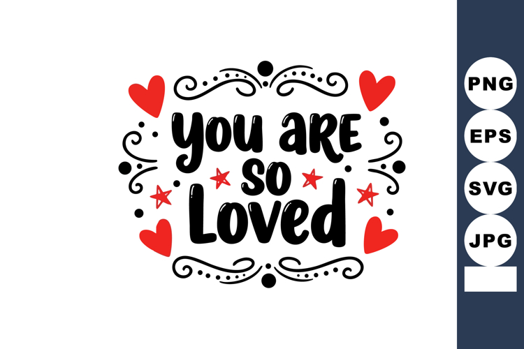 You Are So Loved Inspirational Quote with Red Hearts and Dec