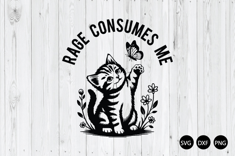 Rage Consumes Me SVG, Cat Meme SVG, Funny Sarcastic Kitten
