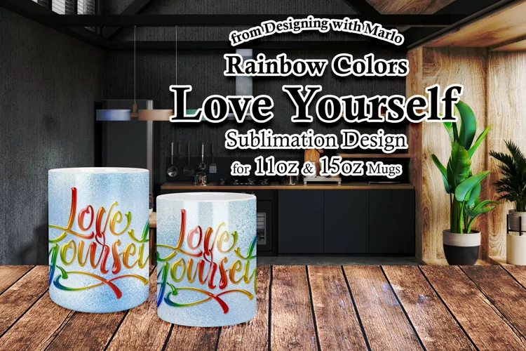 Love Yourself - Rainbow Colors 11oz & 15oz Mug Sublimation