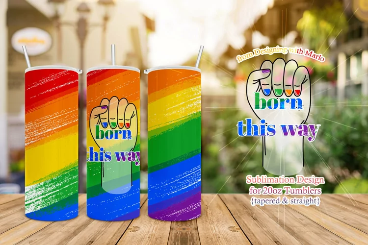 Born this Way - Rainbow Color 20oz Tumbler Sublimation