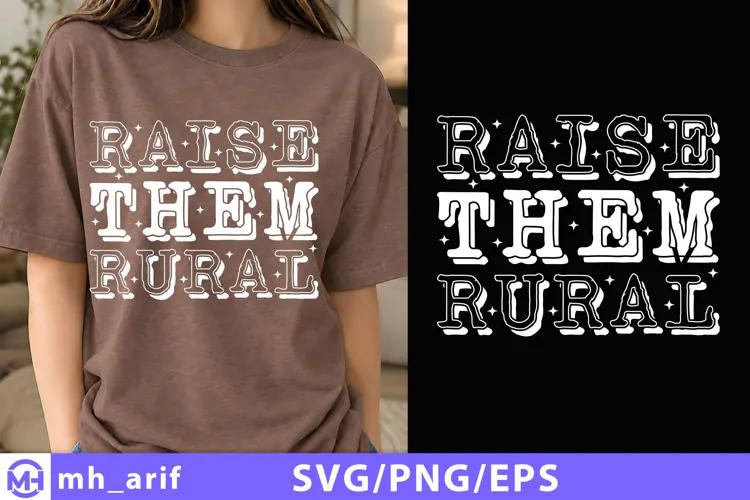 Raise Them Rural SVG PNG Shirt Design