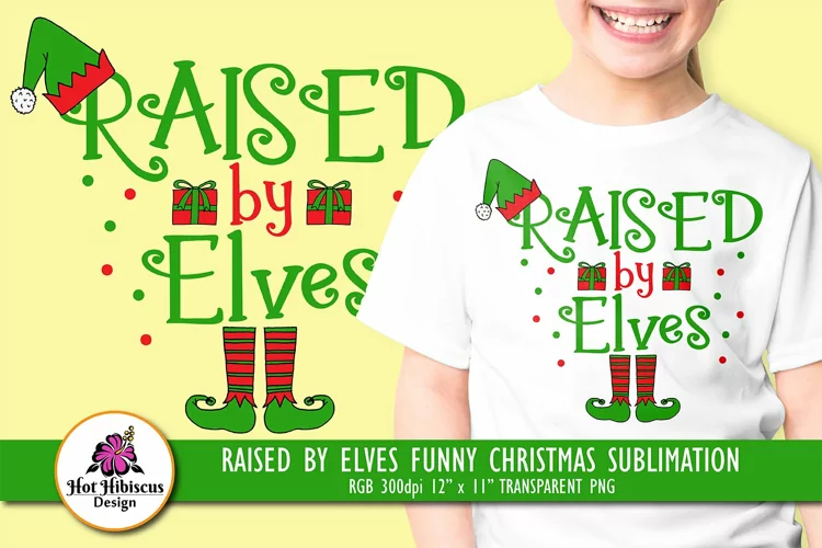 Raised by Elves Funny Christmas Elf Sublimation Design