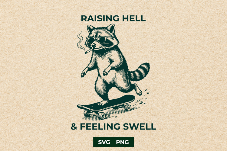 Funny Raccoon Skateboard SVG Raising Hell Feeling Swell