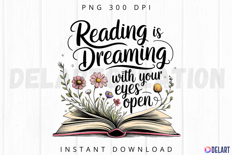 Reading is Dreaming With Your Eyes Open Sublimation PNG