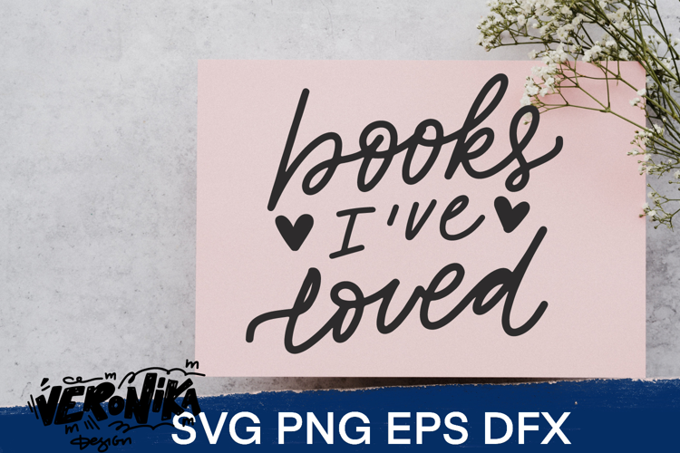 books I ve loved SVG | Hand Lettered reading quote