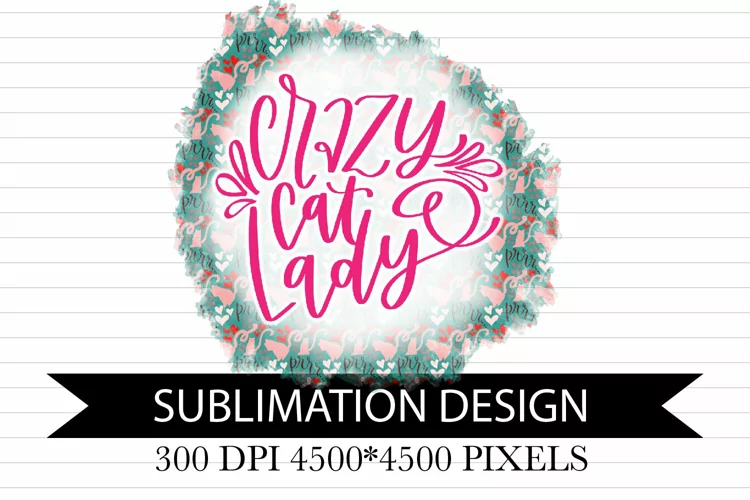 Crazy Cat Lady - Cat Lovers Sublimation Design