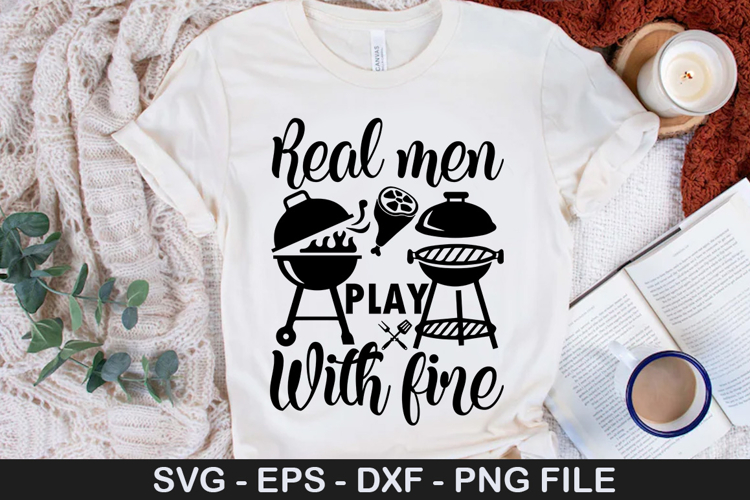 Real men play with fire - Barbecue SVG Design