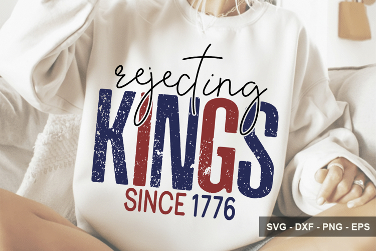 Rejecting Kings Since 1776 - 4th Of July Design