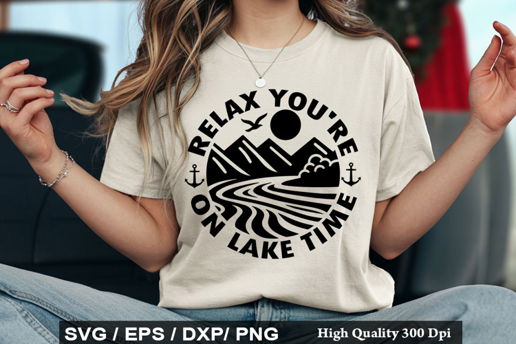 Relax You re on Lake Time SVG - Lake Quotes Design