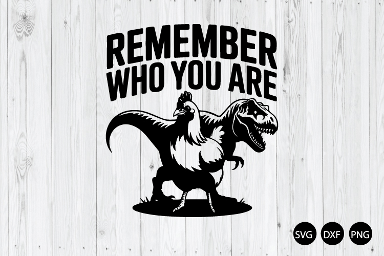 Remember Who You Are SVG, Dinosaur Roost SVG