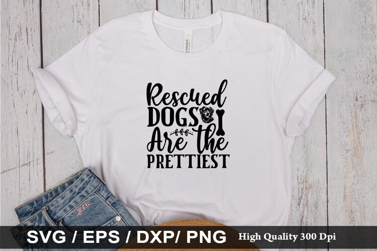 Rescued dogs are the prettiest SVG - Dog Quotes Design example image 1