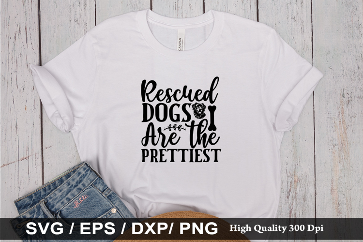 Rescued dogs are the prettiest SVG - Dog Quotes Design