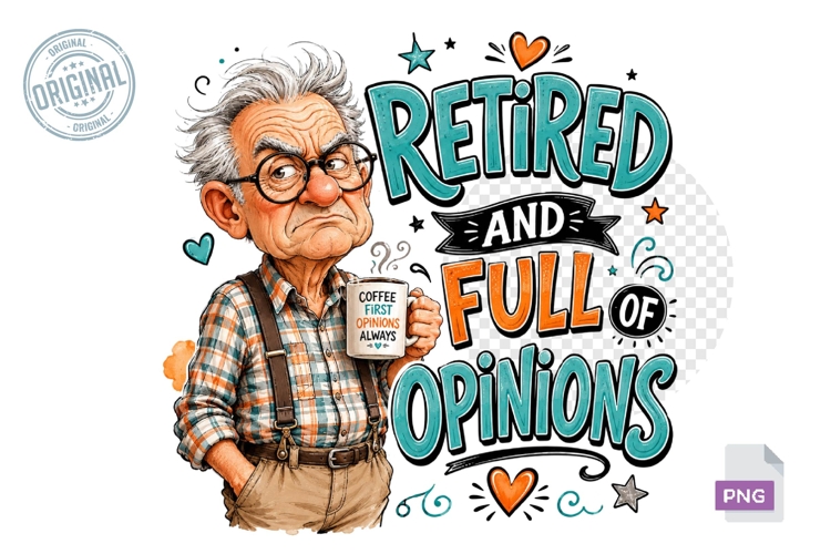 Retired And Full Of Opinions Funny Grandpa PNG Design