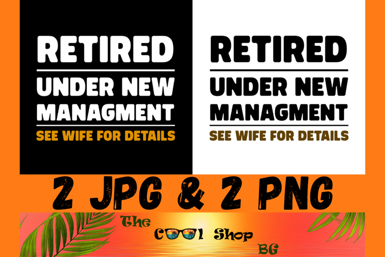 Retired Under New Management See Wife For Details Png example image 1