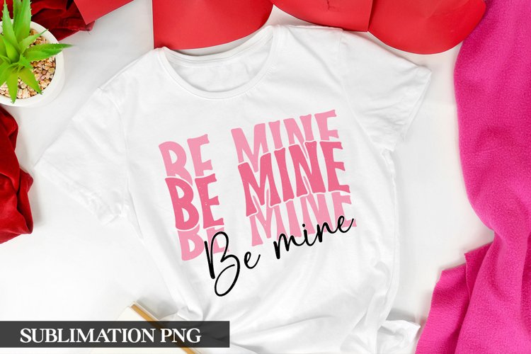 Be Mine |Retro Valentines Day Sublimation