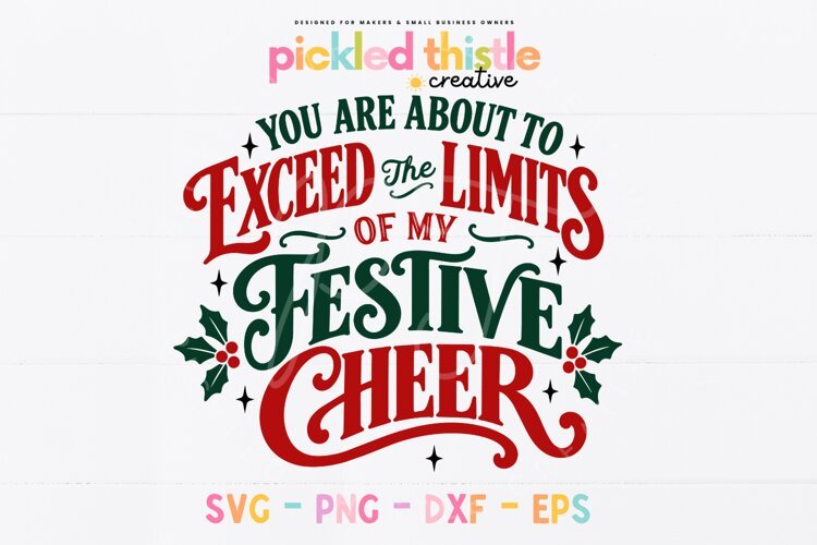 A funny holiday typography design featuring the phrase "You Are About to Exceed the Limits of My Festive Cheer" with exaggerated letter sizes and vintage-inspired flourishes.