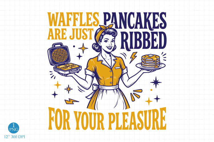 Retro Housewife PNG, Waffles Are Just Pancakes Ribbed PNG