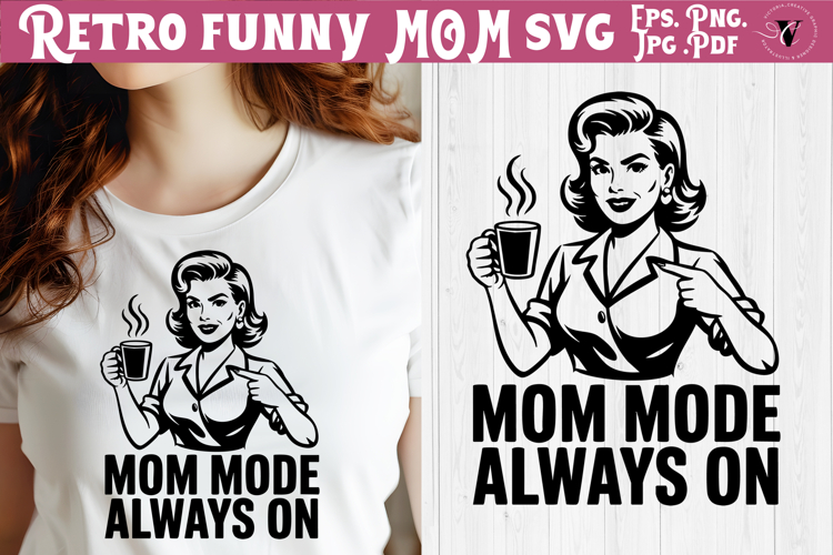 Funny Retro Mom SVG | Sarcastic Motherhood svg, Mom mode