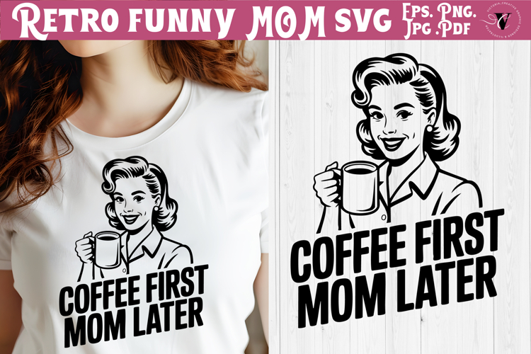 Funny Retro Mom SVG | Sarcastic Motherhood svg, coffee mama