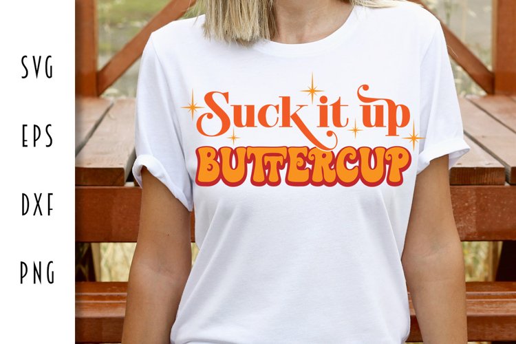 Sarcastic Retro SVG - Suck it Up Buttercup Cut File example image 1