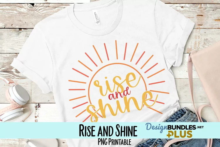 Rise and Shine Sublimation PNG