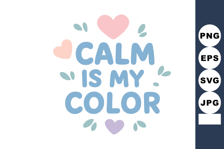 Calm is My Color Inspirational Quote with Pastel Hearts and
