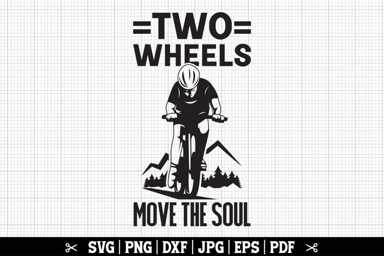 Two Wheels Move The Soul, Cycling SVG, Cyclist SVG example image 1