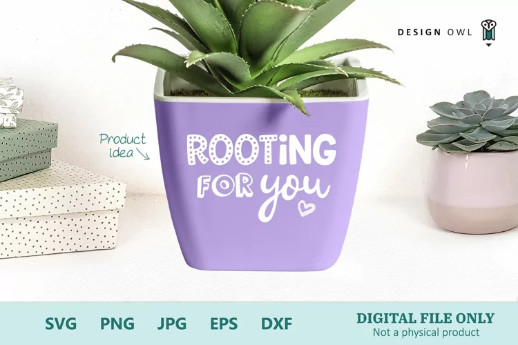 Rooting For You - Positive Plant Pot Quote SVG
