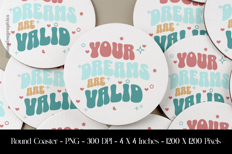 Your Dream Are Valid Round Coaster Sublimation Design