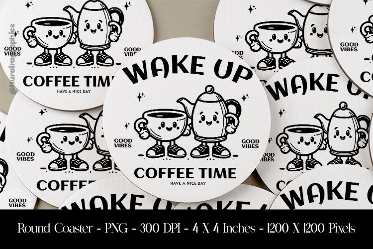 Wake up Coffee Time Round Coaster Sublimation Design